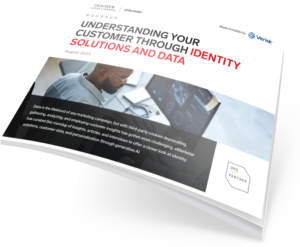 Understanding Your Customer Through Identity Solutions and Data